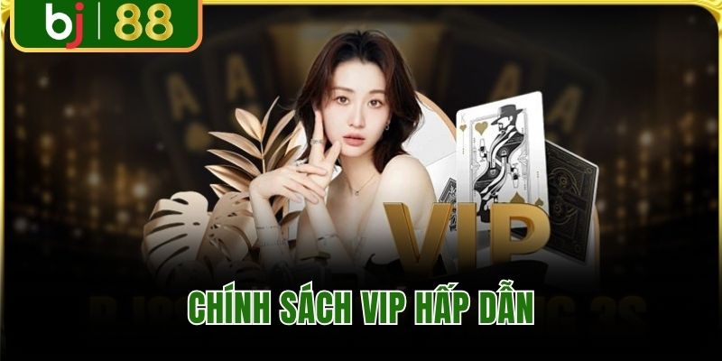 BJ88 và chính sách VIP hấp dẫn